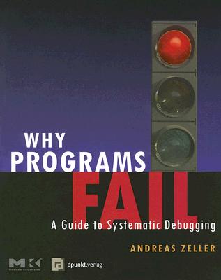 Why Programs Fail: A Guide to Systematic Debugging