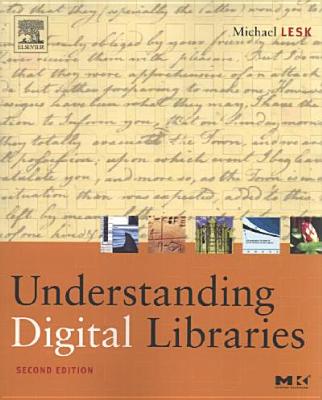 Understanding Digital Libraries (The Morgan Kaufmann Series in Multimedia Information and Systems)