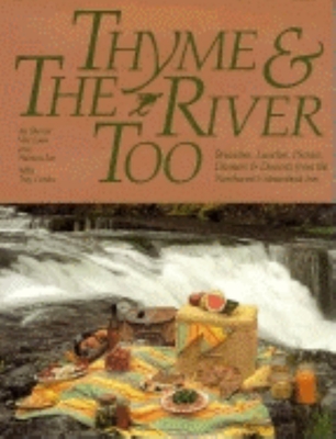 Image for THYME AND THE RIVER TOO - BRUNCHES, LUNCHES, PICNICS, DINNERS & DESSERTS FROM THE NORTHWEST'S STEAMBOAT INN THYME AND THE RIVER TOO - BRUNCHES, LUNCHES, PICNICS, DINNERS & DESSERTS FROM THE NORTHWEST'S STEAMBOAT INN