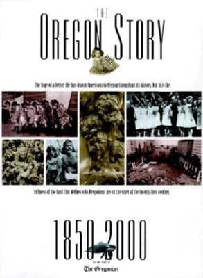 OREGON STORY: THE HOPE OF A BETTER LIFE HAS DRAWN AMERICANS TO OREGON THROUGHOUT ITS HISTORY, BUT IT IS THE RICHNESS OF THE.