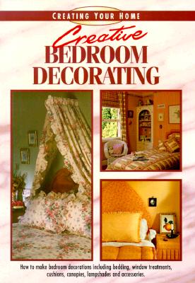 Image for Creative Bedroom Decorating (Creating Your Home Series)