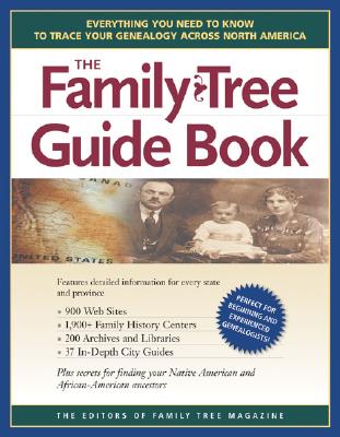 The Family Tree Guidebook: Everything You Need to Know to Trace Your Genealogy Across North America