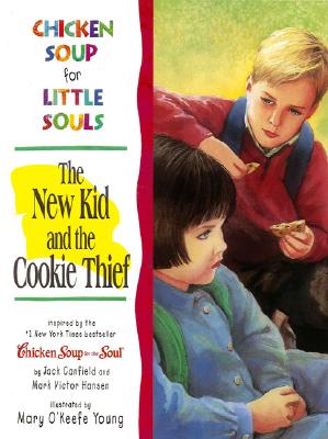 Chicken Soup for Little Souls: The New Kid and the Cookie Thief (Chicken Soup for the Soul)