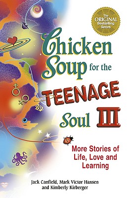 Image for Chicken Soup for the Teenage Soul III: More Stories of Life, Love and Learning (Chicken Soup for the Soul)