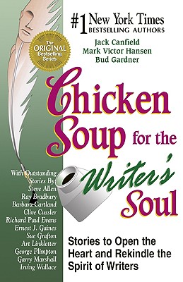 Image for Chicken Soup for the Writers Soul : Stories to Open the Heart and Rekindle the Spirit of Writers