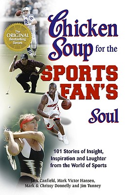 Image for Chicken Soup for the Sports Fan's Soul: Stories of Insight, Inspiration and Laughter in the World of Sport