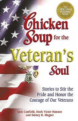 Image for Chicken Soup for the Veteran's Soul: Stories to Stir the Pride and Honor the Courage of Our Veterans