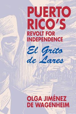 Puerto Rico's Revolt for Independence El Grito De Lares