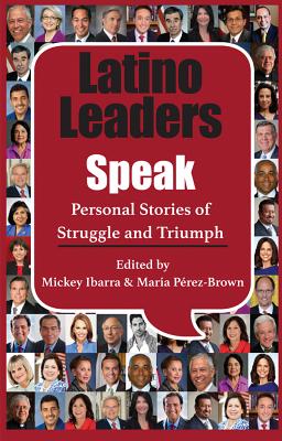 LATINO LEADERS SPEAK PERSONAL STORIES OF STRUGGLE AND TRIUMPH
