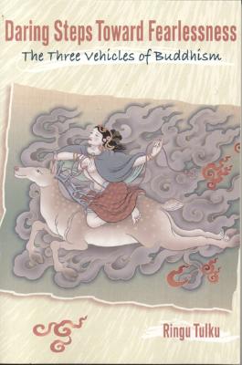 Image for Daring Steps Toward Fearlessness: The Three Vehicles of Buddhism Daring Steps Toward Fearlessness: The Three Vehicles of Buddhism