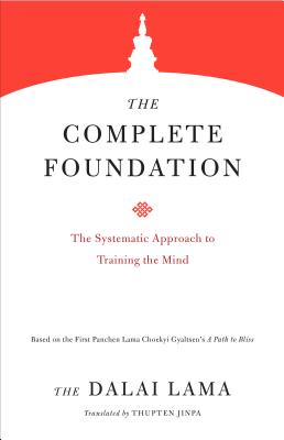 Complete Foundation: The Systematic Approach to Training the Mind