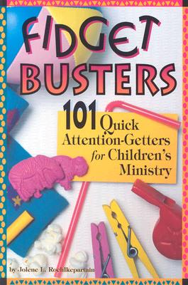 Image for Fidget Busters: 101 Quick Attention-Getters for Children's Ministry Fidget Busters: 101 Quick Attention-Getters for Children's Ministry