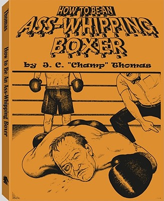 Image for How to Be an Ass-Whipping Boxer How to Be an Ass-Whipping Boxer