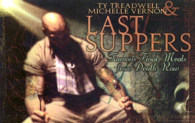 Last Suppers: Famous Final Meals from Death Row