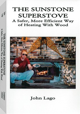 The Sunstone Superstove: A Safer, More Efficient Way of Heating With Wood