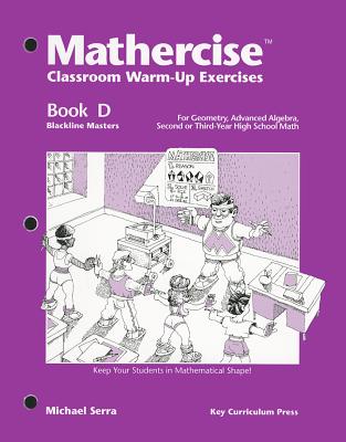 Mathercise: Classroom Warm-up Exercises Book D (geometry, Advanced Algebra)