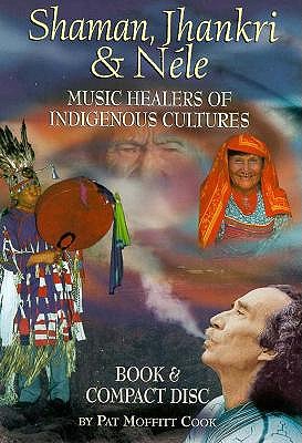 Image for Shaman, Jhankri & Nele: Music Healers of Indigenous Cultures (Book & CD Boxed Set)