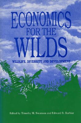 Economics for the Wilds: Wildlife, Wildlands, and Development