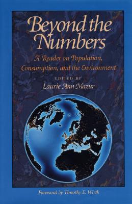 Beyond the Numbers: A Reader on Population, Consumption and the Environment
