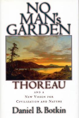 No Man's Garden: Thoreau And A New Vision For Civilization And Nature