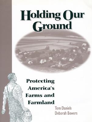 Image for Holding Our Ground; Protecting America's Farms and Farmland Holding Our Ground; Protecting America's Farms and Farmland