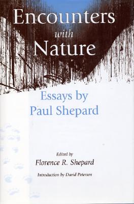 Encounters with Nature: Essays By Paul Shepard