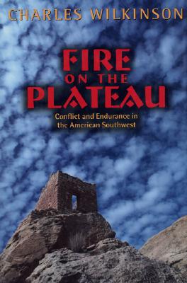 Image for Fire on the Plateau: Conflict And Endurance In The American Southwest
