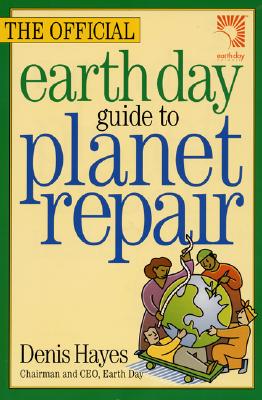 The Official Earth Day Guide to Planet Repair