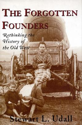 The Forgotten Founders: Rethinking the History of the Old West