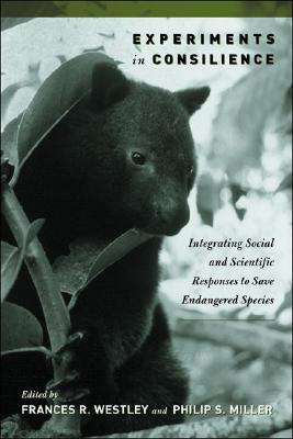Image for Experiments in Consilience: Integrating Social And Scientific Responses To Save Endangered Species