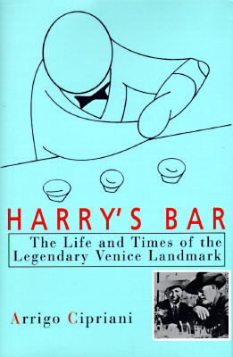Harry's Bar: The Life & Times of the Legendary Venice Landmark