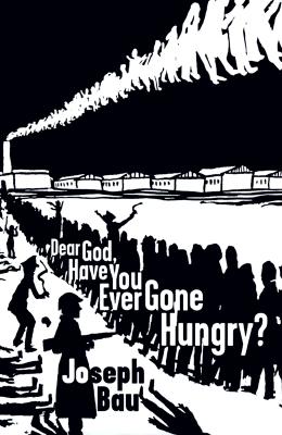 Dear God, Have You Ever Gone Hungry Memoirs