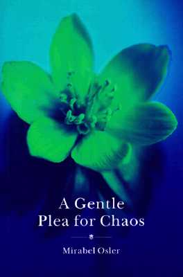 Image for A Gentle Plea for Chaos - The Enchantment of Gardening A Gentle Plea for Chaos - The Enchantment of Gardening