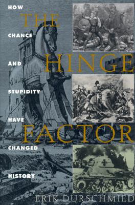 Image for The Hinge Factor: How Chance and Stupidity Have Changed History