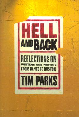 Hell and Back: Reflections On Writers and Writing From Dante to Rushdie