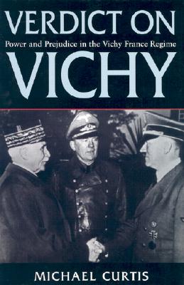 Verdict On Vichy: Power and Prejudice in the Vichy France Regime