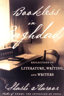 BOOKLESS IN BAGHDAD: REFLECTIONS ON WRITING AND WRITERS