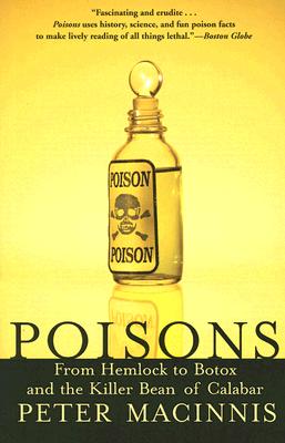 Poisons: From Hemlock to Botox and the Killer Bean of Calabar