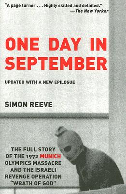 One Day in September: The Full Story of the 1972 Munich Olympics Massacre and the Israeli Revenge Operation 