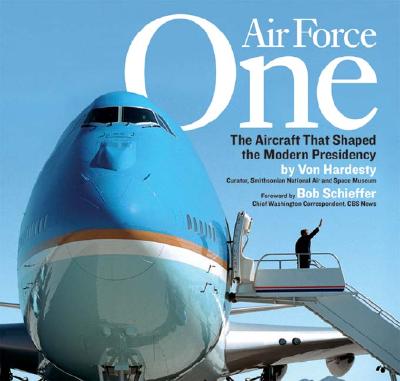 Image for Air Force One: The Aircraft That Shaped the Modern Presidency