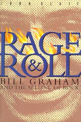 Rage & Roll: Bill Graham and the Selling of Rock