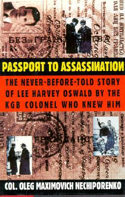 Image for Passport to Assassination  The Never-Before-Told Story of Lee Harvey Oswald by the KGB Colonel Who Knew Him