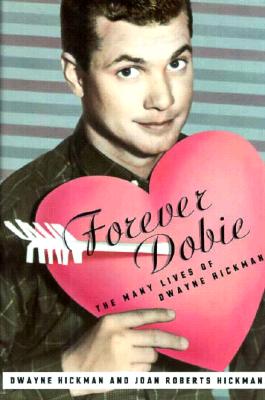 Forever Dobie: The Many Lives of Dwayne Hickman (SIGNED)