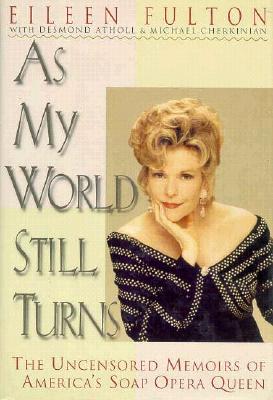 As My World Still Turns: The Uncensored Memoirs of America's Soap Opera Queen