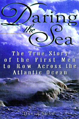 Daring the Sea: The True Story of the First Men to Row Across the Atlantic Ocean