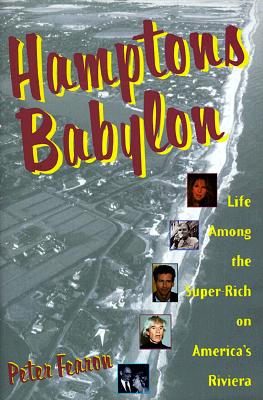 Image for Hamptons Babylon: Life Among the Super-Rich on America's Riviera