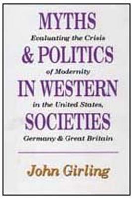 Myths and Politics in Western Societies: Evaluating the Crisis of Modernity in the United States, Germany, and Great Britain