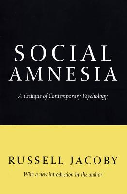 Image for Social Amnesia: A Critique of Contemporary Psychology Social Amnesia: A Critique of Contemporary Psychology