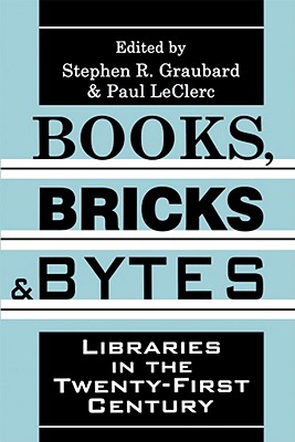 Books, Bricks & Bytes: Libraries in the Twenty-First Century
