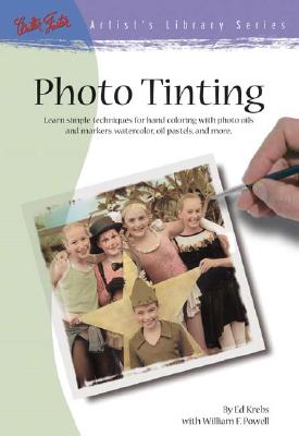 Photo Tinting: Simple Techniques for Hand Coloring (Artist's Library Series #31)